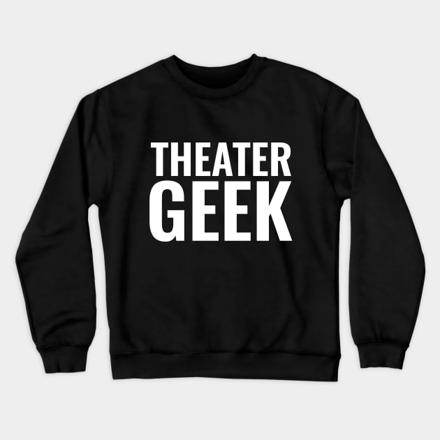 Theater Geek BLOCK White Crewneck Sweatshirt by lilypoo